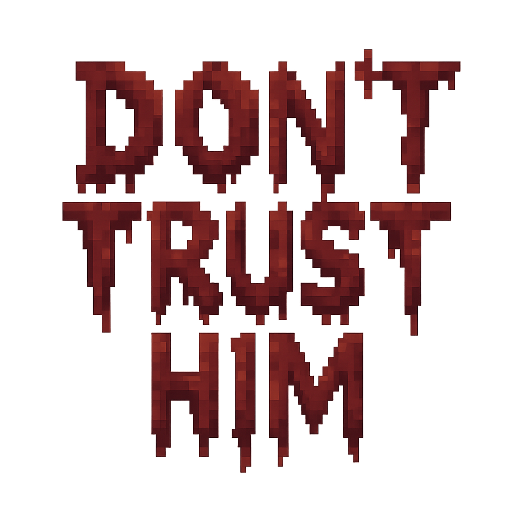 Don't trust him